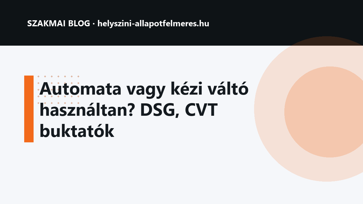 Automata vagy kézi váltó használtan? DSG, CVT buktatók