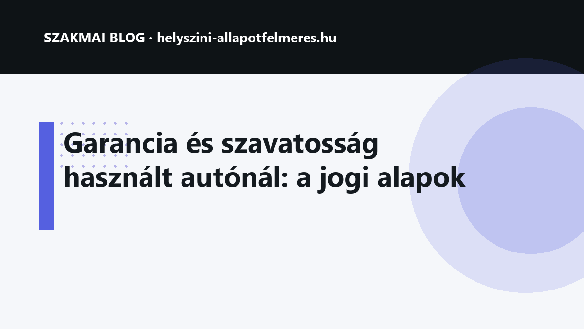 Garancia és szavatosság használt autónál: a jogi alapok