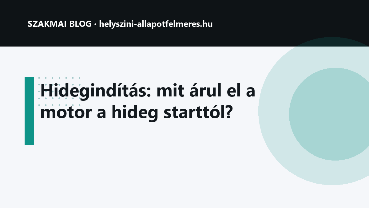 Hidegindítás: mit árul el a motor a hideg starttól?