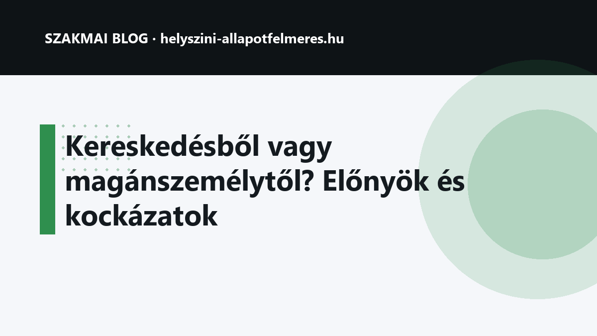 Kereskedésből vagy magánszemélytől? Előnyök és kockázatok