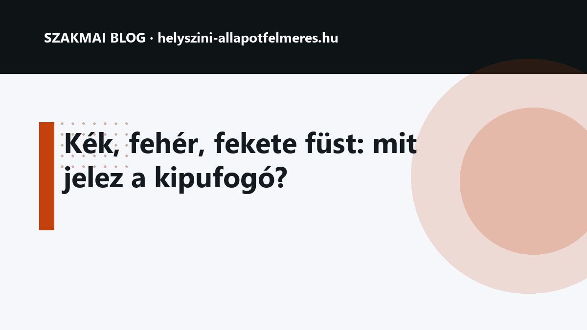 Kék, fehér, fekete füst: mit jelez a kipufogó?